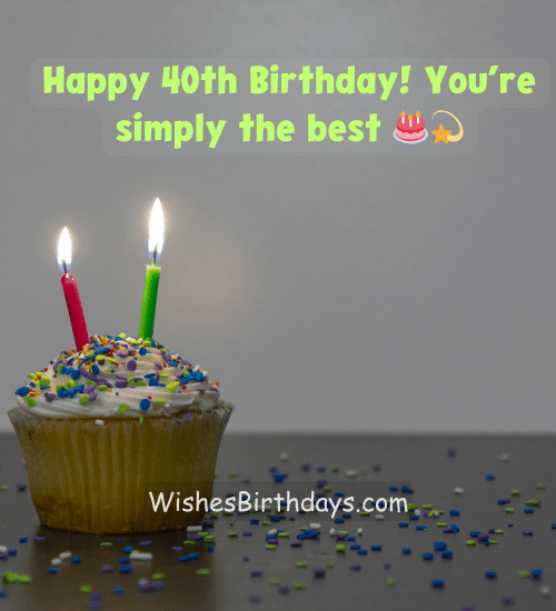 Happy 40th Birthday! You’re simply the best 🎂💫