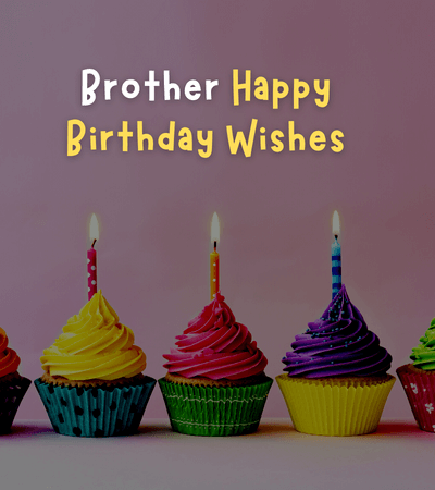 350+ Sweet Happy Birthday Wishes for Brother - WishesBirthdays