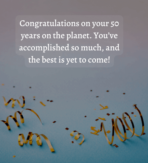 Congratulations on your 50 years on the planet. You’ve accomplished so much