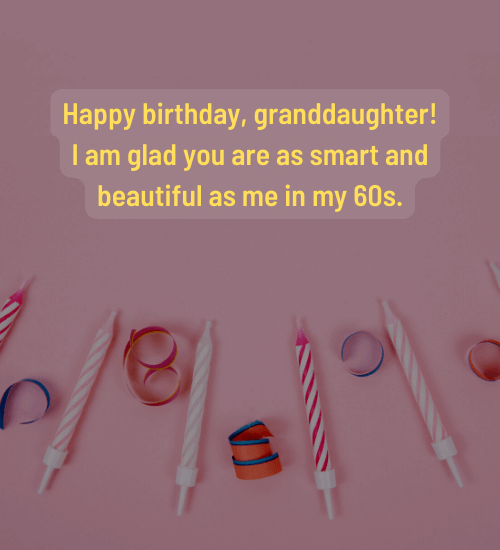 Happy birthday, granddaughter! I am glad you are as smart
