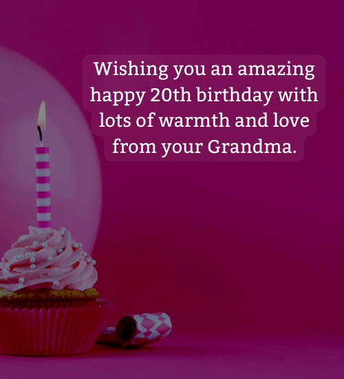 Wishing you an amazing happy 20th birthday with lots of warmth and love from your Grandma.
