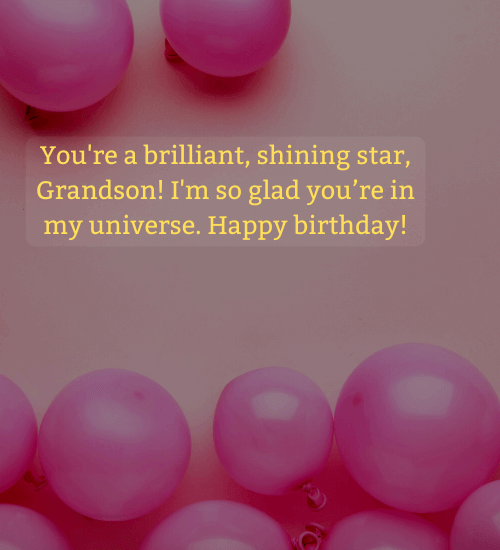 You're a brilliant, shining star, Grandson! I'm so glad you’re in my universe