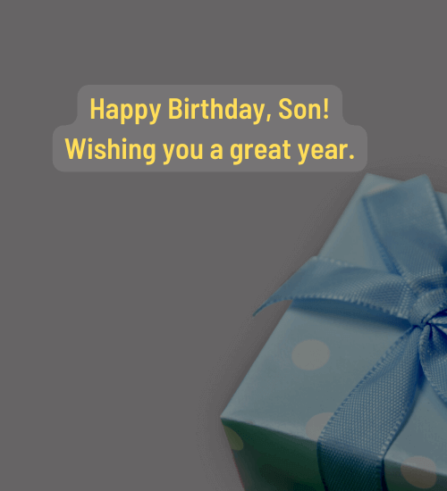 Happy Birthday, Son! Wishing you a great year.