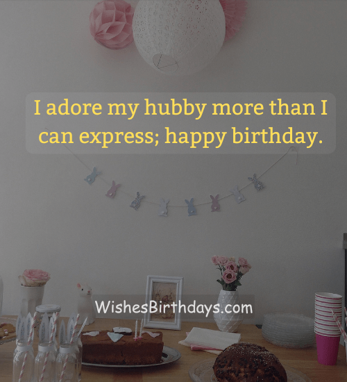 I adore my hubby more than I can express; happy birthday. - funny birthday wishes for husband on facebook