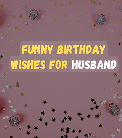 200+ Funny Birthday Wishes for Husband on Facebook