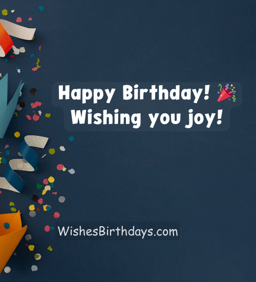 Happy Birthday! 🎉 Wishing you joy!
