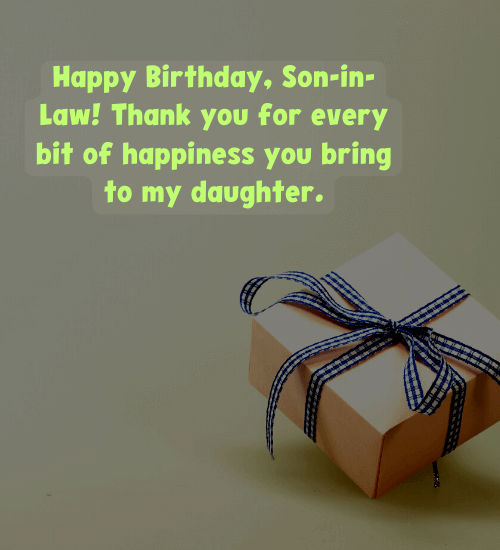 Happy Birthday, Son-in-Law! Thank you for every bit of happiness you bring to my daughter.