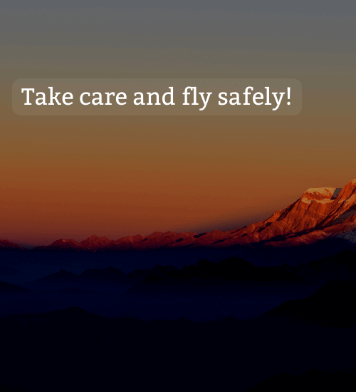 Take care and fly safely!