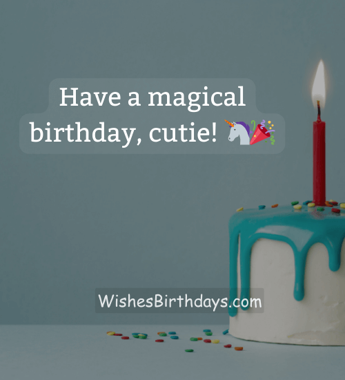Have a magical birthday, cutie! 🦄🎉