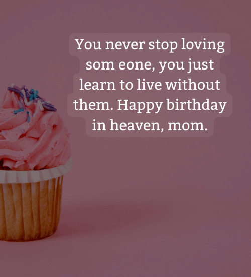 You never stop loving som eone, you just learn to live without them