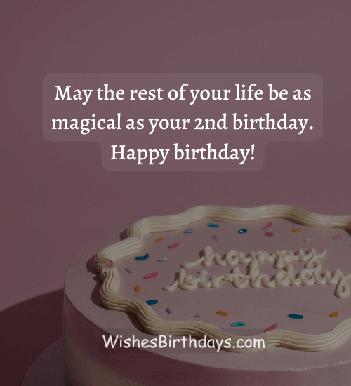 May the rest of your life be as magical as your 2nd birthday. Happy birthday!
