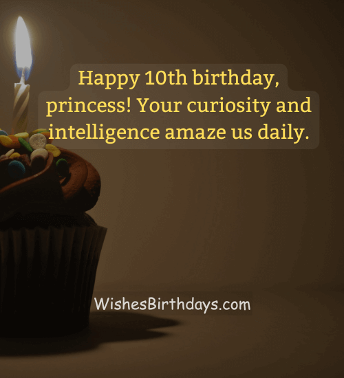 Happy 10th birthday, princess! Your curiosity and intelligence amaze us daily.