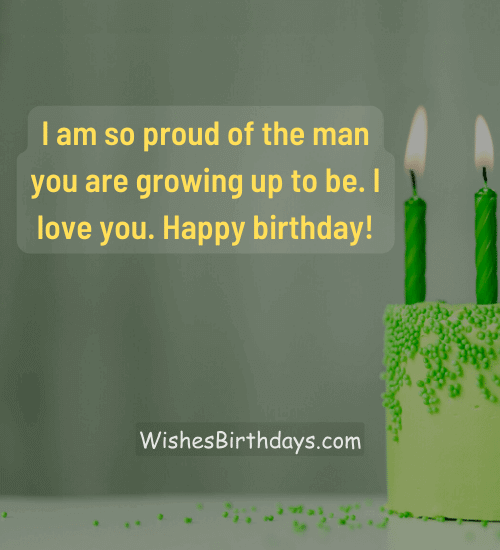 I am so proud of the man you are growing up to be. I love you. Happy birthday!