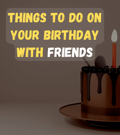 things-to-do-on-your-birthday-with-friends