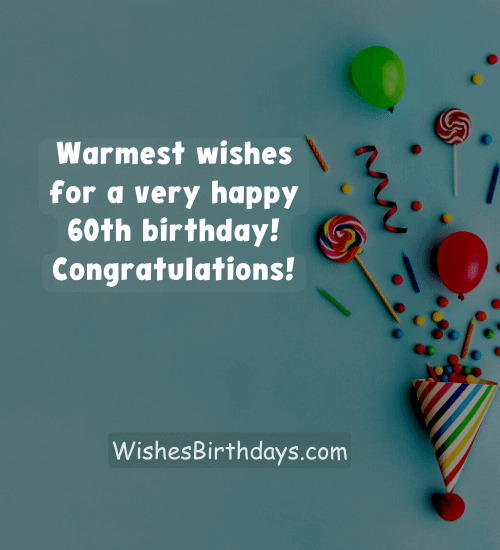 Warmest wishes for a very happy 60th birthday! Congratulations!
