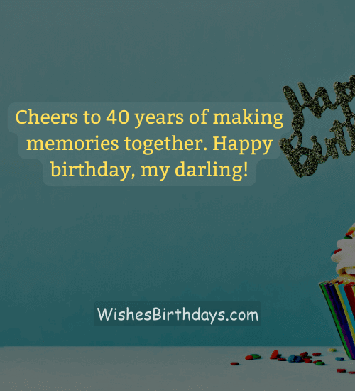 Cheers to 40 years of making memories together. Happy birthday, my darling!