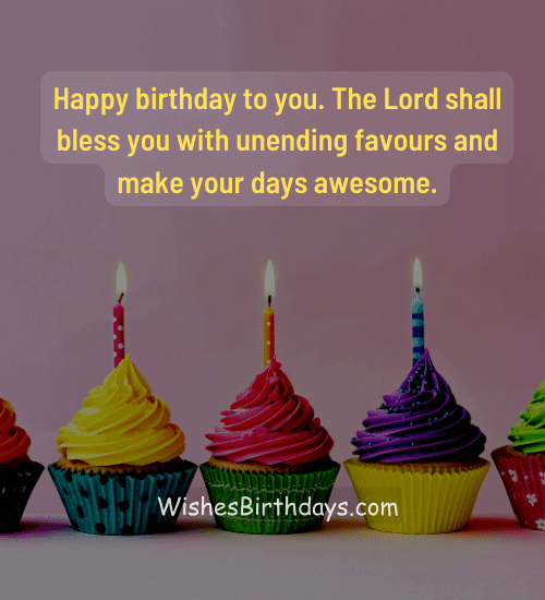 Happy birthday to you. The Lord shall bless you with unending favours and make your days awesome.