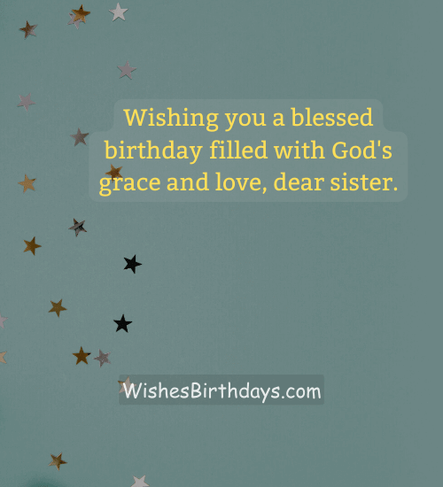 Wishing you a blessed birthday filled with God's grace and love, dear sister.