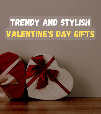 Trendy and Stylish Valentine's Day Gifts