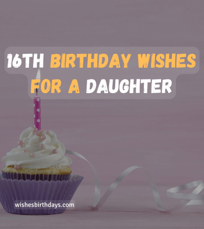 16th-birthday-wishes-for-a-daughter