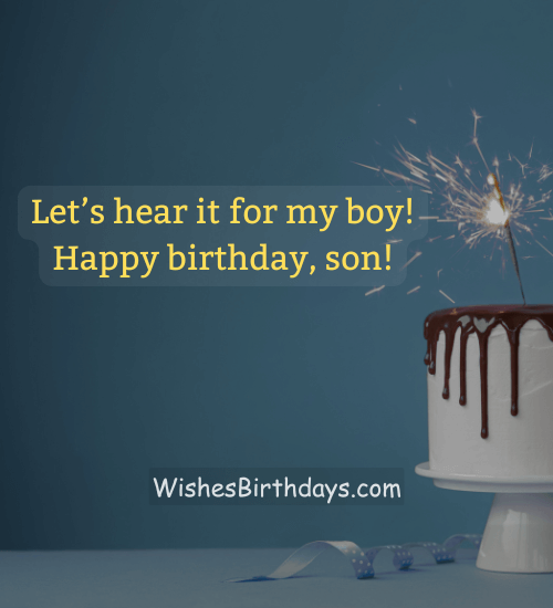 Let’s hear it for my boy! Happy birthday, son!