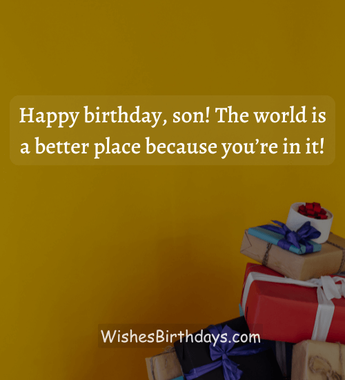 Happy birthday, son! The world is a better place because you’re in it!