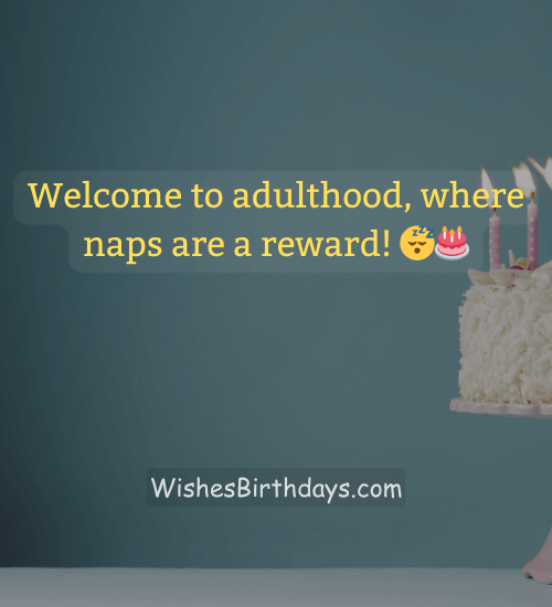Welcome to adulthood, where naps are a reward! 😴🎂