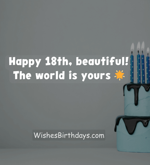 Happy 18th, beautiful! The world is yours 🌟