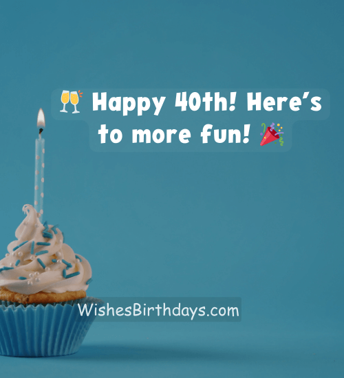 🥂 Happy 40th! Here’s to more fun! 🎉