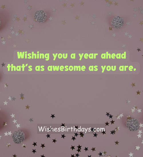 Wishing you a year ahead that’s as awesome as you are.