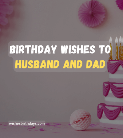 birthday-wishes-to-husband-and-dad