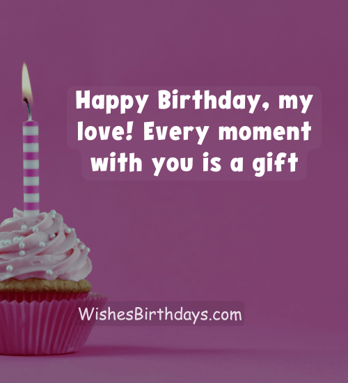 Happy Birthday, my love! Every moment with you is a gift