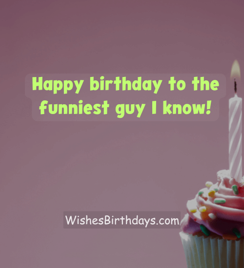 Happy birthday to the funniest guy I know!