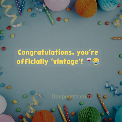 Congratulations, you’re officially 'vintage'! 🍷😂