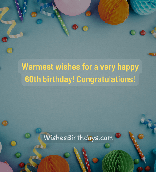Warmest wishes for a very happy 60th birthday! Congratulations!