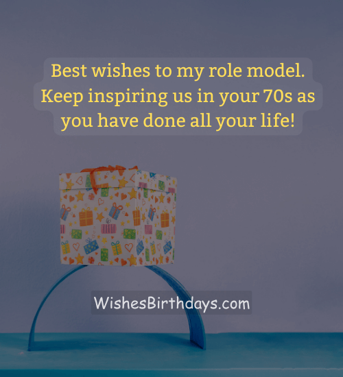 Best wishes to my role model. Keep inspiring us in your 70s as you have done all your life!
