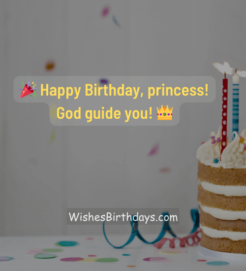🎉 Happy Birthday, princess! God guide you! 👑 - birthday blessing wishes for daughter