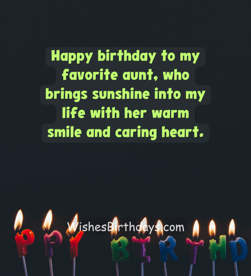 Happy birthday to my favorite aunt, who brings sunshine into my life with her warm smile and caring heart.
