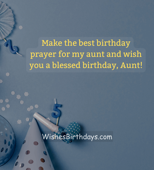 Make the best birthday prayer for my aunt and wish you a blessed birthday, Aunt!