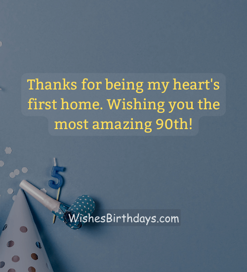 Thanks for being my heart's first home. Wishing you the most amazing 90th!